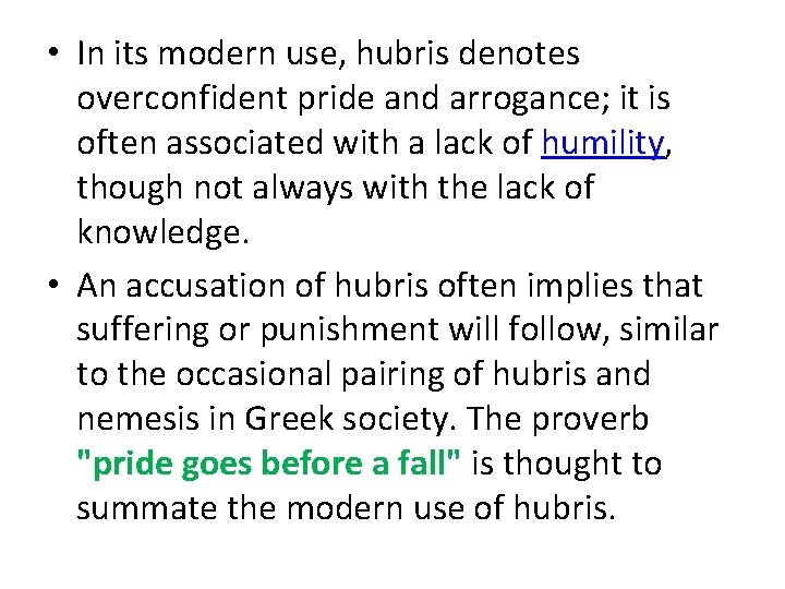  • In its modern use, hubris denotes overconfident pride and arrogance; it is
