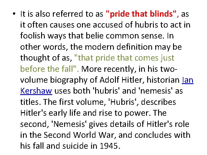  • It is also referred to as "pride that blinds", as it often