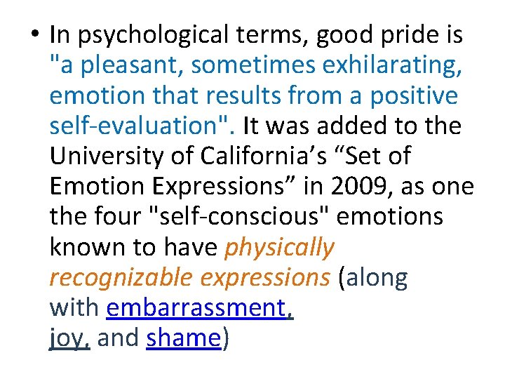  • In psychological terms, good pride is "a pleasant, sometimes exhilarating, emotion that