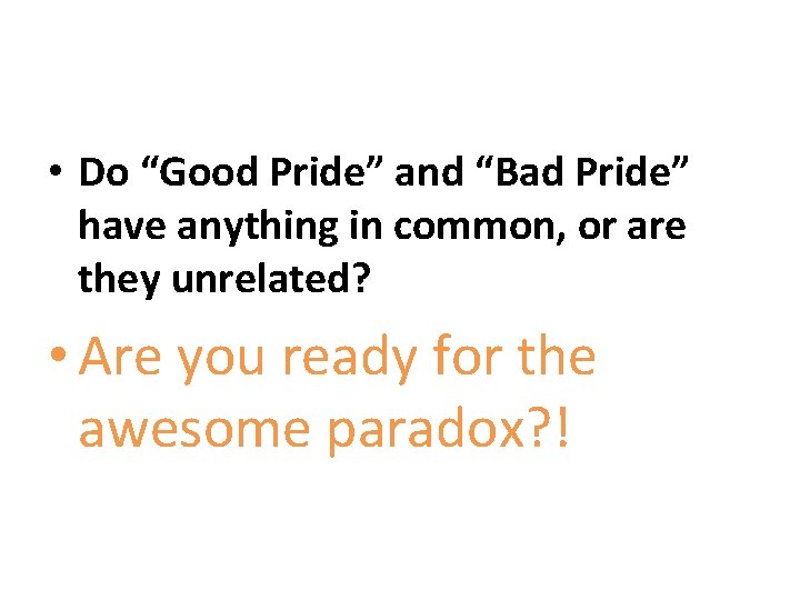  • Do “Good Pride” and “Bad Pride” have anything in common, or are
