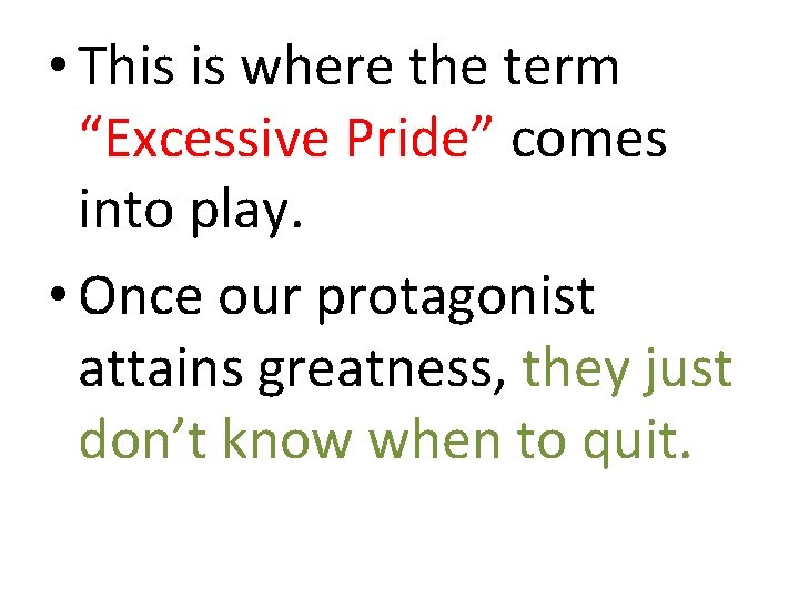  • This is where the term “Excessive Pride” comes into play. • Once
