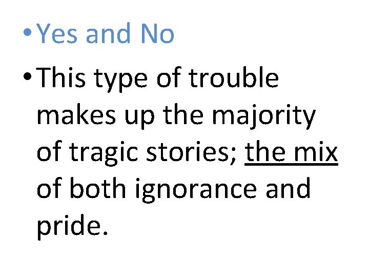  • Yes and No • This type of trouble makes up the majority