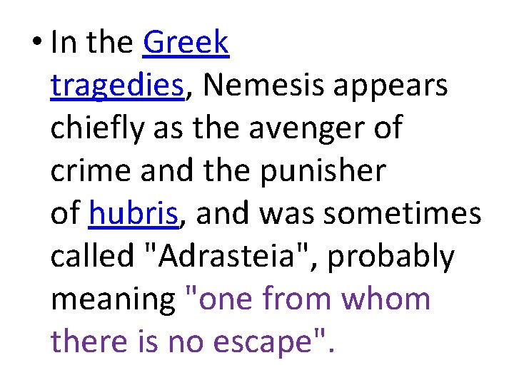  • In the Greek tragedies, Nemesis appears chiefly as the avenger of crime