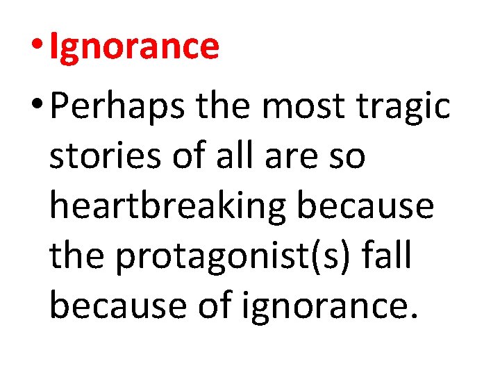  • Ignorance • Perhaps the most tragic stories of all are so heartbreaking