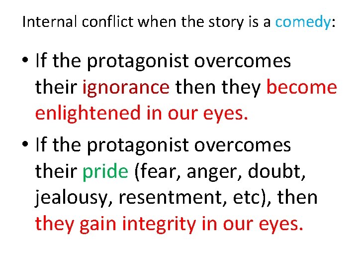 Internal conflict when the story is a comedy: • If the protagonist overcomes their