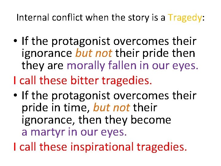 Internal conflict when the story is a Tragedy: • If the protagonist overcomes their