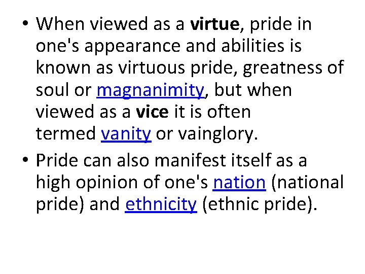  • When viewed as a virtue, pride in one's appearance and abilities is