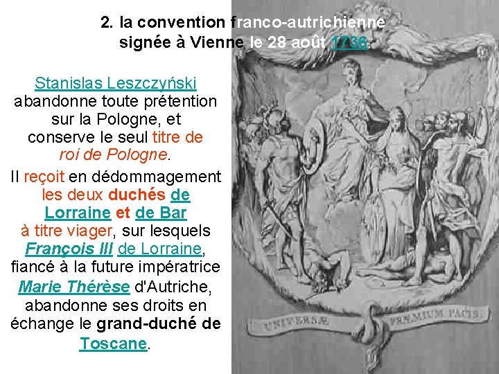 2. la convention franco-autrichienne signée à Vienne le 28 août 1736. Stanislas Leszczyński abandonne