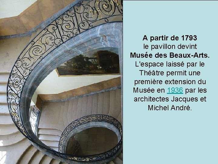 A partir de 1793 le pavillon devint Musée des Beaux-Arts. L'espace laissé par le