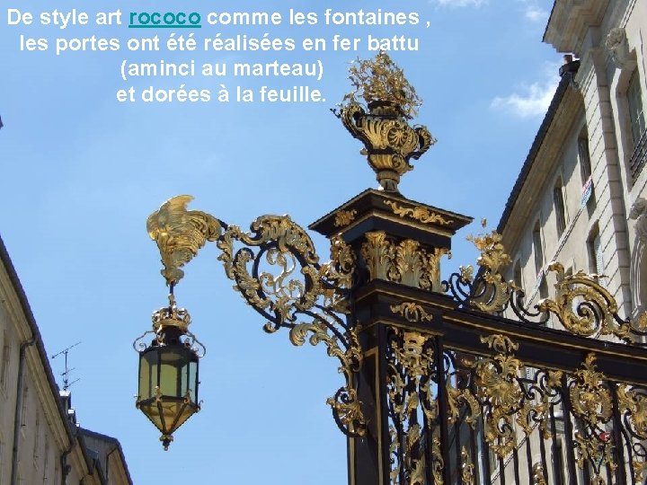 De style art rococo comme les fontaines , les portes ont été réalisées en