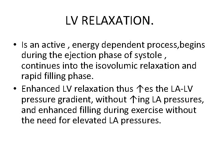 LV RELAXATION. • Is an active , energy dependent process, begins during the ejection