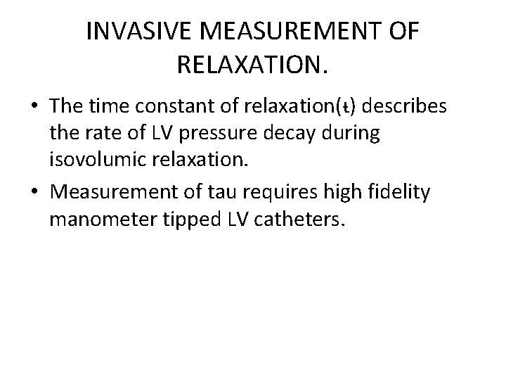 INVASIVE MEASUREMENT OF RELAXATION. • The time constant of relaxation(ᵼ) describes the rate of