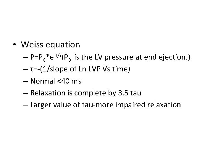  • Weiss equation – P=P 0*e-t/τ(P 0 is the LV pressure at end