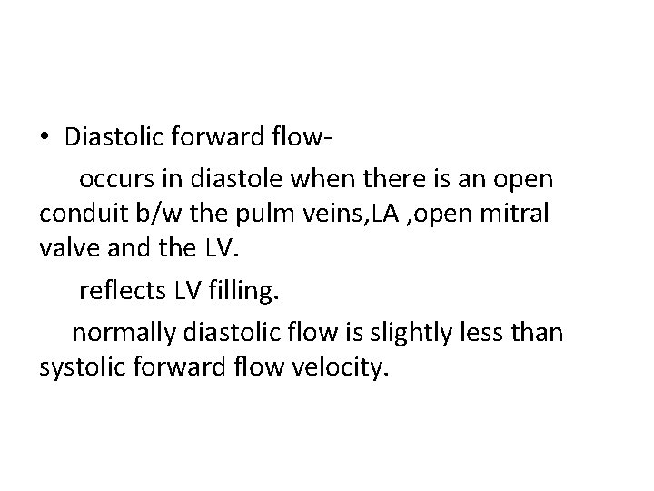  • Diastolic forward flowoccurs in diastole when there is an open conduit b/w