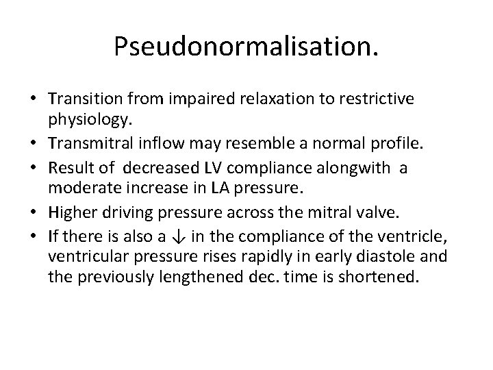 Pseudonormalisation. • Transition from impaired relaxation to restrictive physiology. • Transmitral inflow may resemble