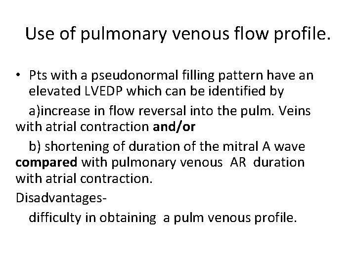 Use of pulmonary venous flow profile. • Pts with a pseudonormal filling pattern have