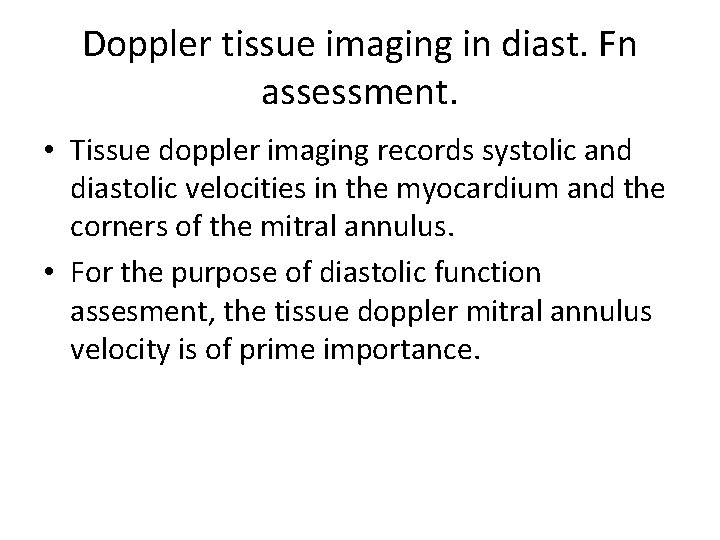 Doppler tissue imaging in diast. Fn assessment. • Tissue doppler imaging records systolic and
