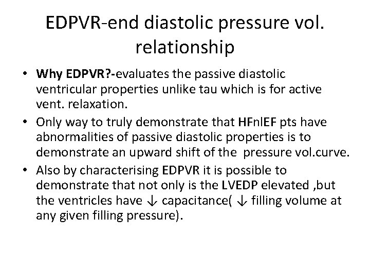 EDPVR-end diastolic pressure vol. relationship • Why EDPVR? -evaluates the passive diastolic ventricular properties