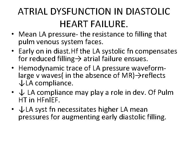 ATRIAL DYSFUNCTION IN DIASTOLIC HEART FAILURE. • Mean LA pressure- the resistance to filling