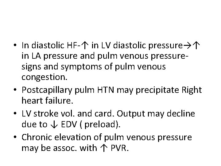  • In diastolic HF-↑ in LV diastolic pressure→↑ in LA pressure and pulm
