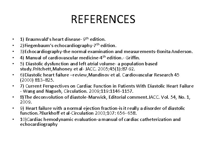REFERENCES • • • 1) Braunwald’s heart disease- 9 th edition. 2)Fiegenbaum’s echocardiography-7 th