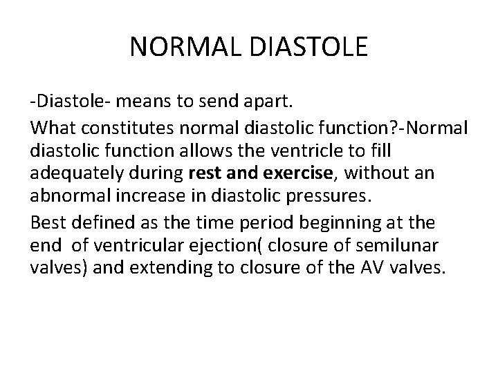 NORMAL DIASTOLE -Diastole- means to send apart. What constitutes normal diastolic function? -Normal diastolic