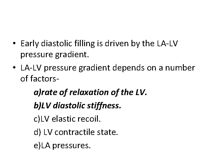  • Early diastolic filling is driven by the LA-LV pressure gradient. • LA-LV