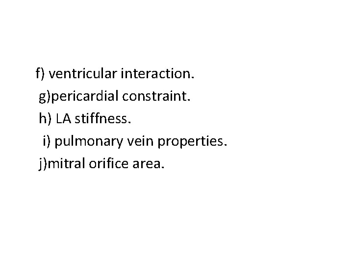 f) ventricular interaction. g)pericardial constraint. h) LA stiffness. i) pulmonary vein properties. j)mitral orifice