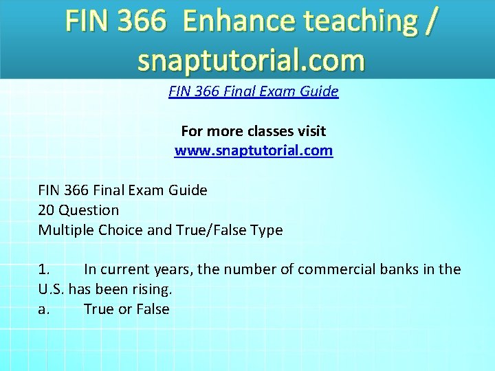 FIN 366 Enhance teaching / snaptutorial. com FIN 366 Final Exam Guide For more
