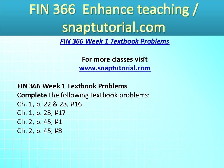 FIN 366 Enhance teaching / snaptutorial. com FIN 366 Week 1 Textbook Problems For