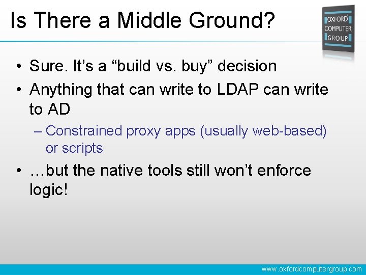 Is There a Middle Ground? • Sure. It’s a “build vs. buy” decision •