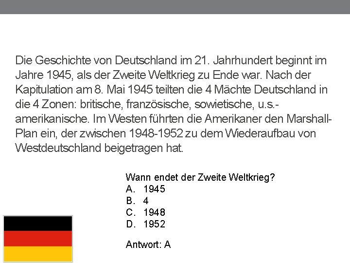 Die Geschichte von Deutschland im 21. Jahrhundert beginnt im Jahre 1945, als der Zweite