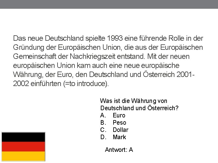 Das neue Deutschland spielte 1993 eine führende Rolle in der Gründung der Europäischen Union,