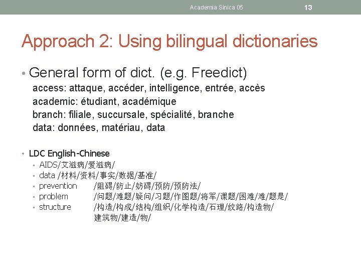 Academia Sinica 05 13 Approach 2: Using bilingual dictionaries • General form of dict.
