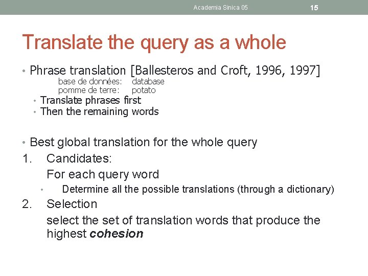 Academia Sinica 05 15 Translate the query as a whole • Phrase translation [Ballesteros