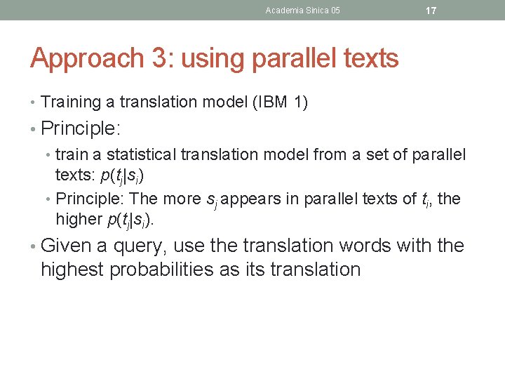 Academia Sinica 05 17 Approach 3: using parallel texts • Training a translation model