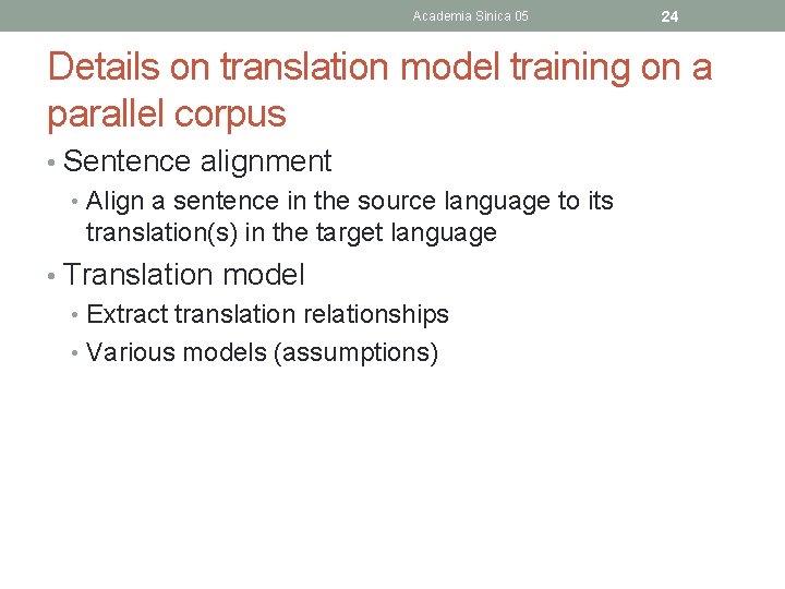 Academia Sinica 05 24 Details on translation model training on a parallel corpus •