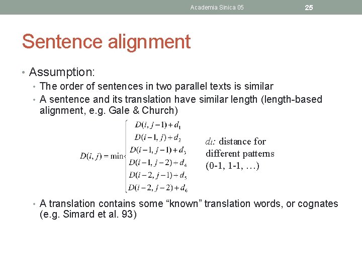 Academia Sinica 05 25 Sentence alignment • Assumption: • The order of sentences in