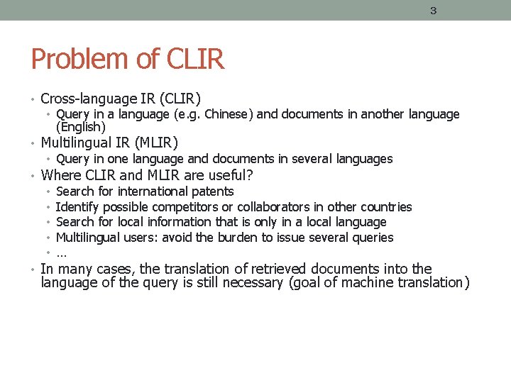 3 Problem of CLIR • Cross-language IR (CLIR) • Query in a language (e.