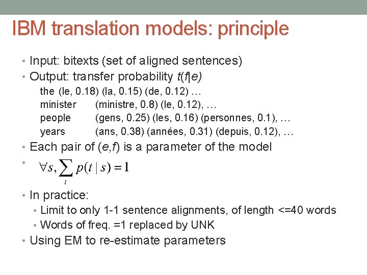 IBM translation models: principle • Input: bitexts (set of aligned sentences) • Output: transfer