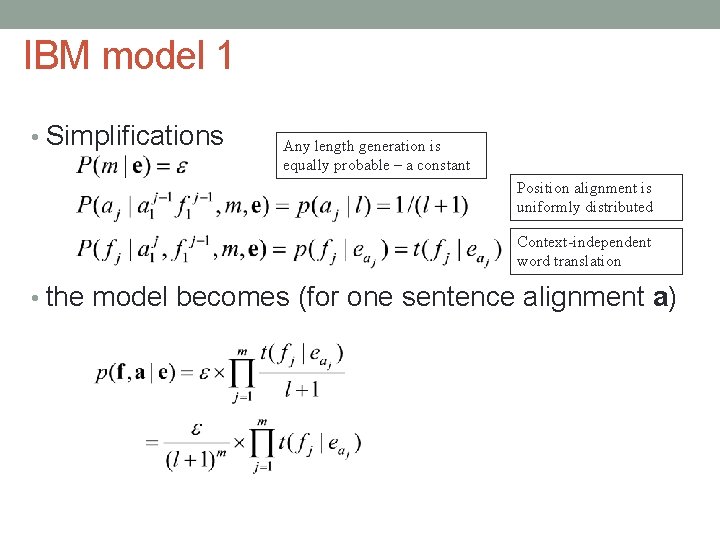 IBM model 1 • Simplifications Any length generation is equally probable – a constant