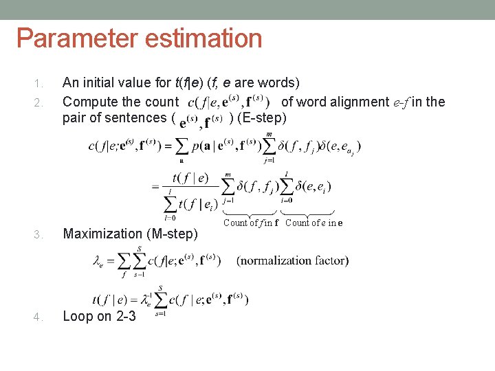 Parameter estimation 1. 2. An initial value for t(f|e) (f, e are words) Compute