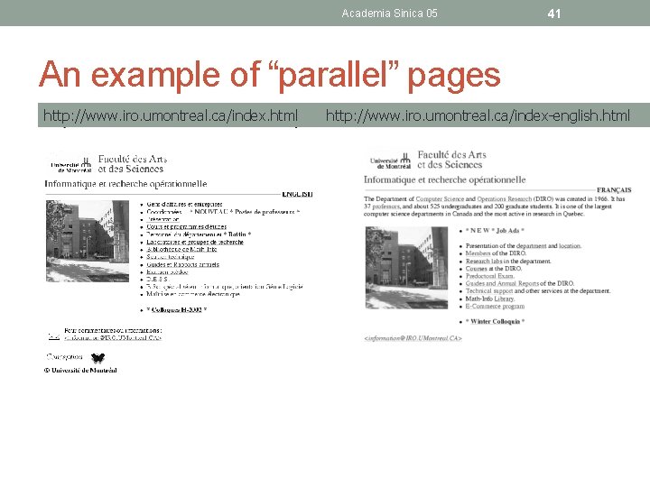 Academia Sinica 05 41 An example of “parallel” pages http: //www. iro. umontreal. ca/index.