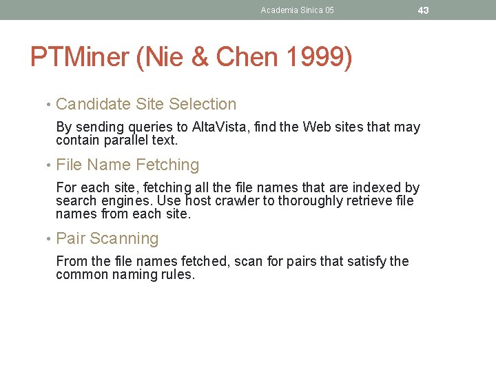 Academia Sinica 05 43 PTMiner (Nie & Chen 1999) • Candidate Site Selection By