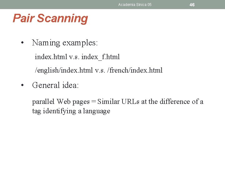 Academia Sinica 05 46 Pair Scanning • Naming examples: index. html v. s. index_f.