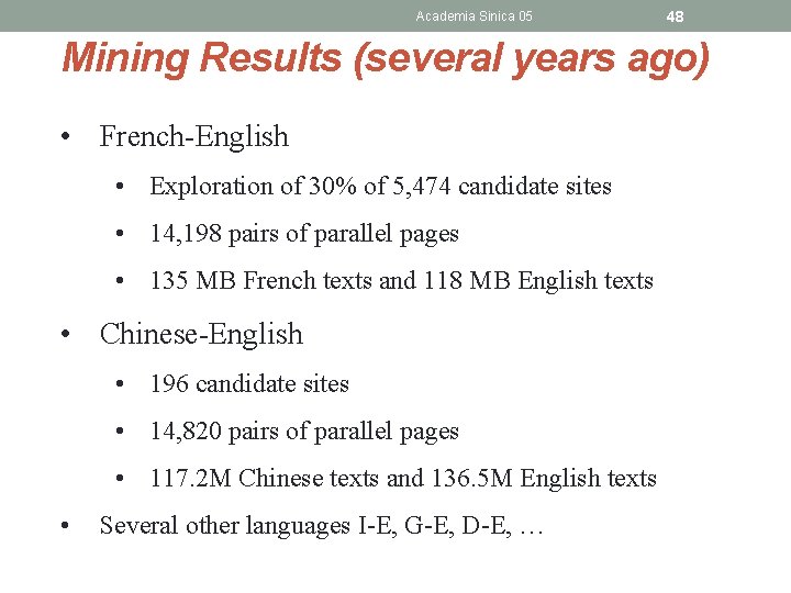 Academia Sinica 05 48 Mining Results (several years ago) • French-English • Exploration of