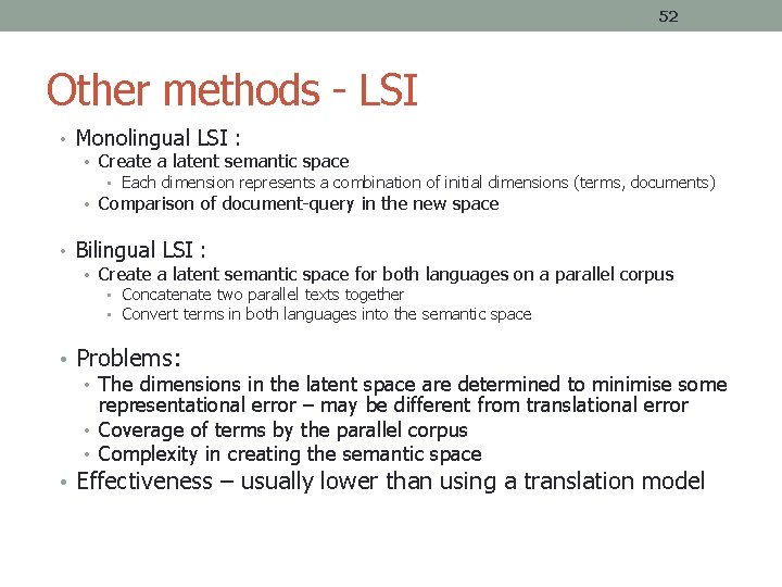 52 Other methods - LSI • Monolingual LSI : • Create a latent semantic