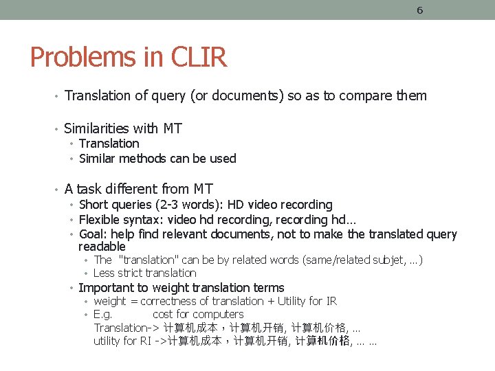 6 Problems in CLIR • Translation of query (or documents) so as to compare