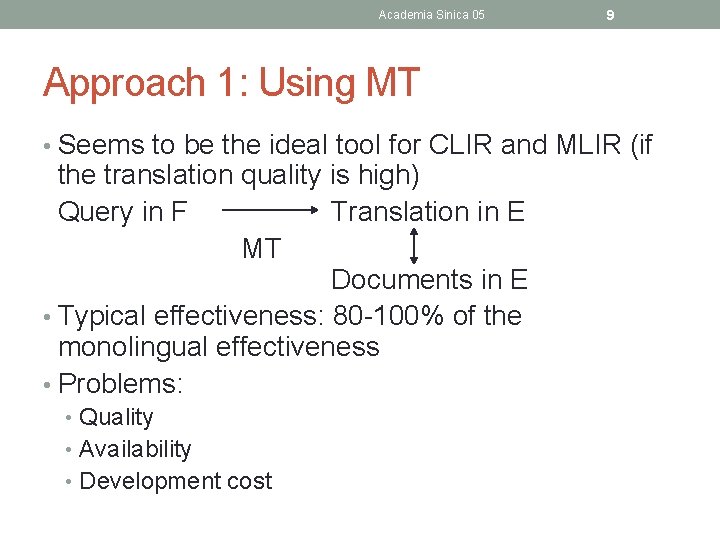 Academia Sinica 05 9 Approach 1: Using MT • Seems to be the ideal