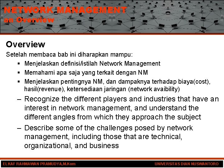 NETWORK MANAGEMENT an Overview Setelah membaca bab ini diharapkan mampu: § Menjelaskan definisi/istilah Network